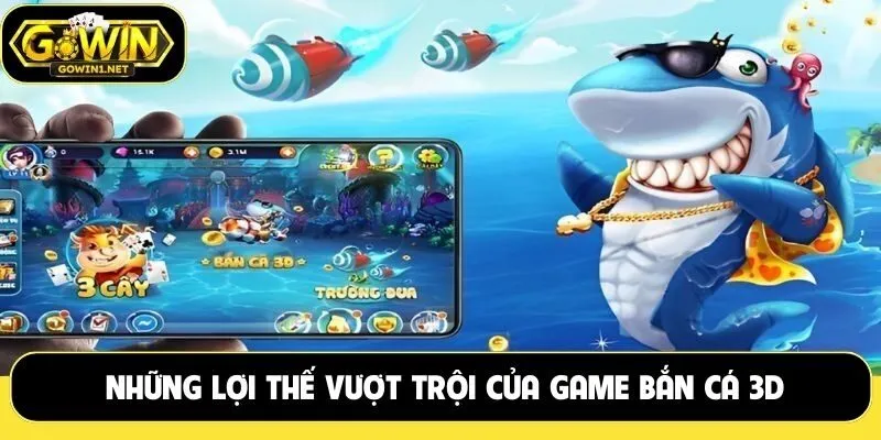 Những lợi thế vượt trội của game bắn cá 3D