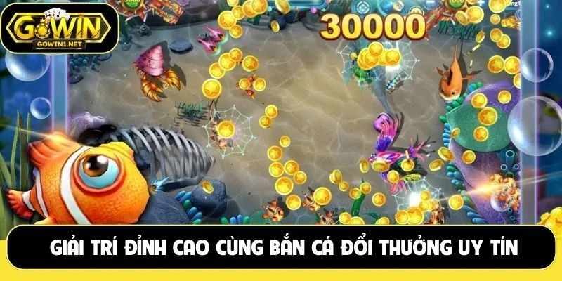 Bắn cá đổi thưởng uy tín