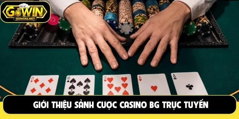 Giới thiệu sảnh cược casino BG trực tuyến là như thế nào