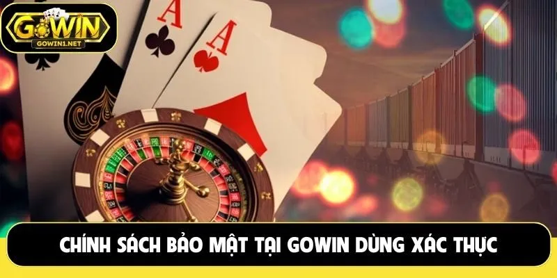 Chính sách bảo mật tại Gowin dùng xác thực danh tính