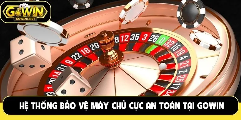 Hệ thống bảo vệ máy chủ cực an toàn tại Gowin