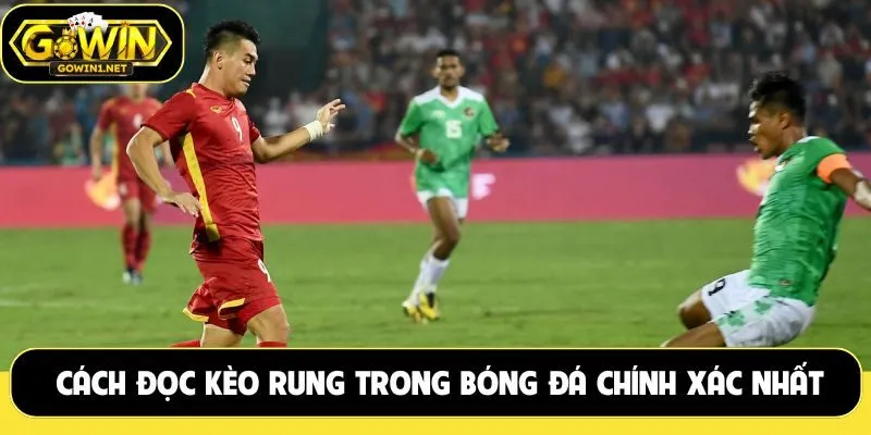 Cách đọc kèo rung trong bóng đá chính xác nhất