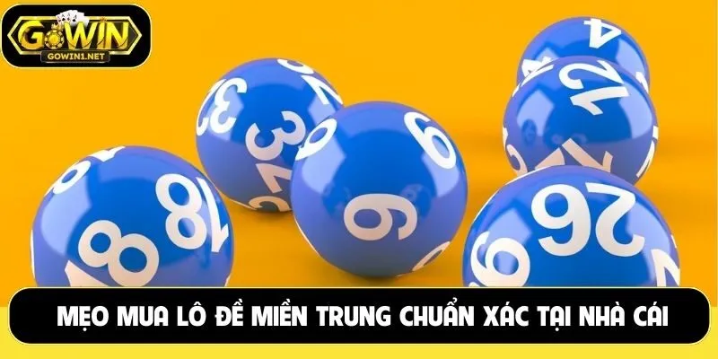 Mẹo mua lô đề miền Trung chuẩn xác tại nhà cái