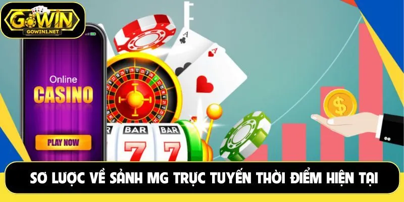 Sơ lược về sảnh MG trực tuyến trong thời điểm hiện tại