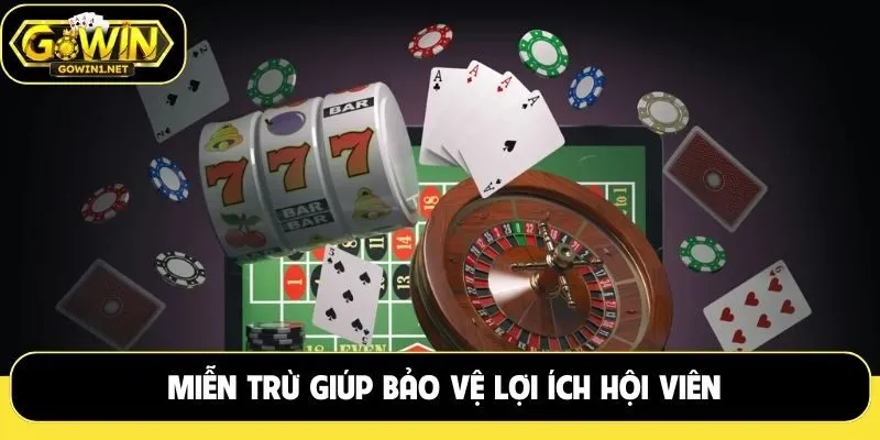 Miễn trừ giúp bảo vệ lợi ích hội viên