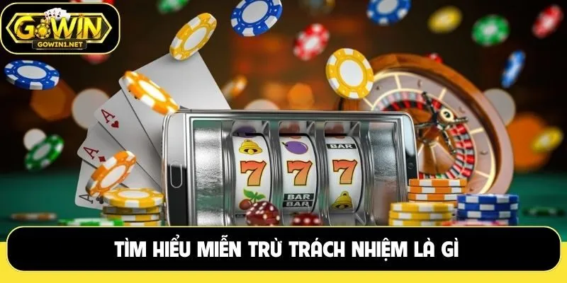 Tìm hiểu miễn trừ trách nhiệm là gì