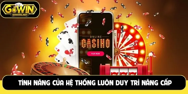 Tính năng của hệ thống luôn duy trì nâng cấp