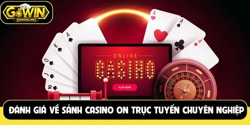 Đánh giá về sảnh casino ON trực tuyến chuyên nghiệp