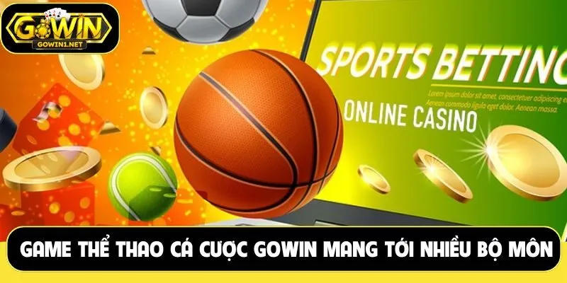 Game thể thao cá cược Gowin mang tới nhiều bộ môn hấp dẫn